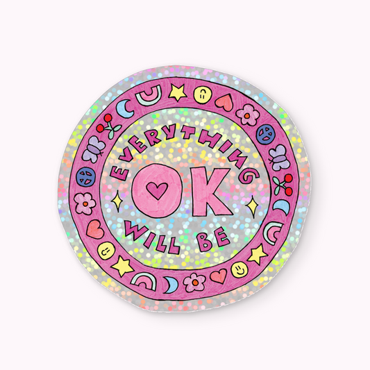 "Everything Will Be OK" Sticker